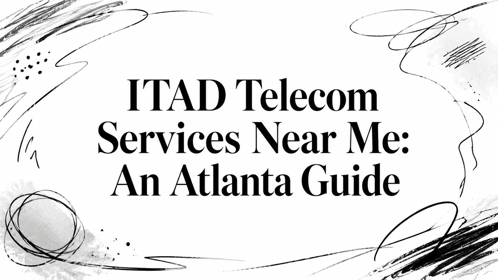 ITAD Telecom Services Near Me: An Atlanta Guide